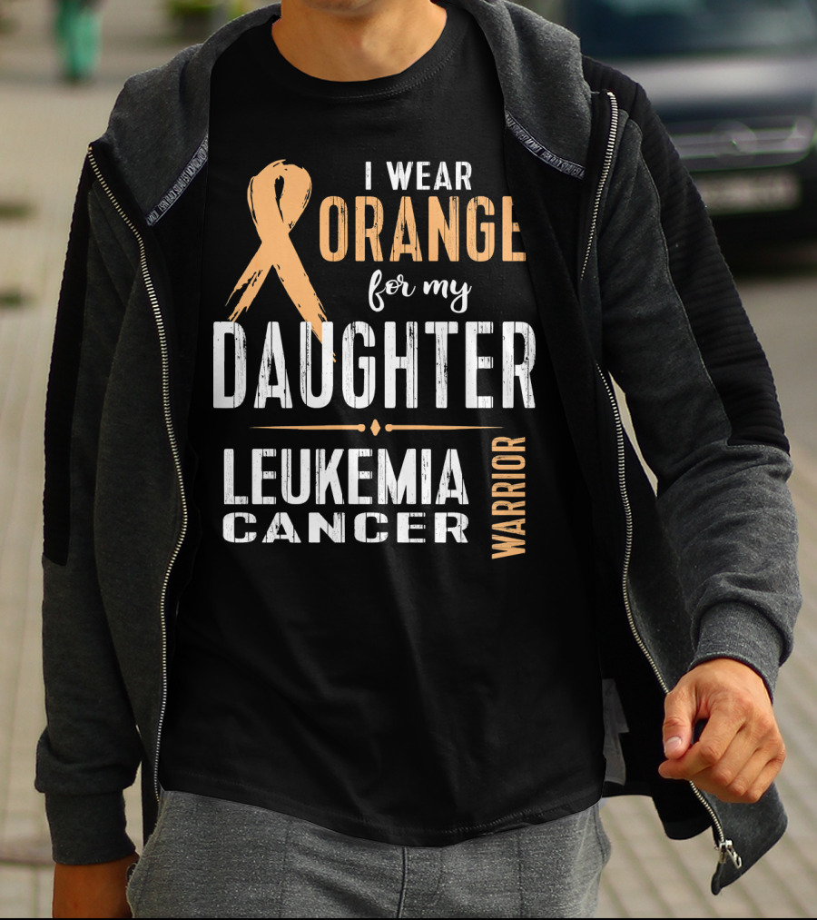 I Wear Orange For My Daughter Leukemia Cancer Warrior T-Shirt