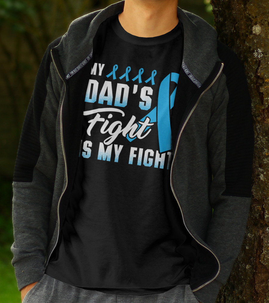 My Dad's Fight Is My Fight Prostate Cancer Awareness Blue T-Shirt