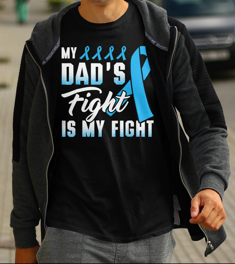 My Dad's Fight Is My Fight Prostate Cancer Awareness Blue T-Shirt