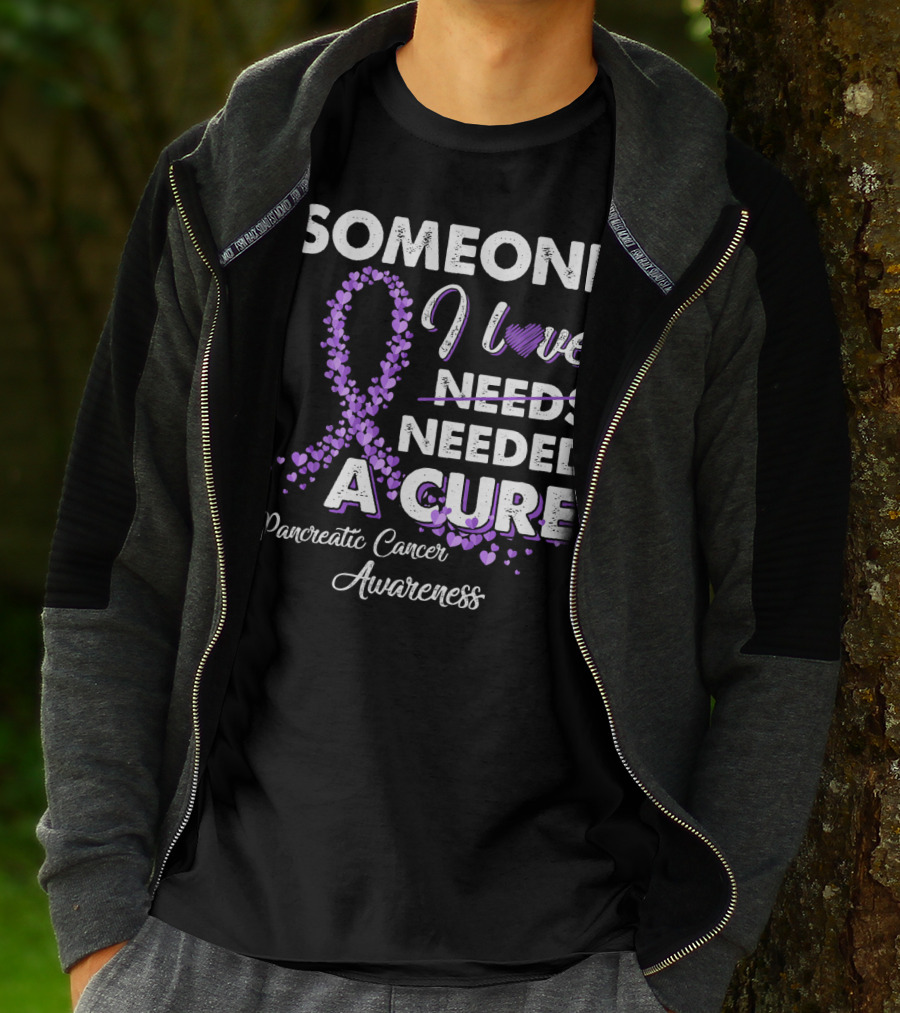 Someone I Love Needed A Cure Pancreatic Cancer Awareness T-Shirt