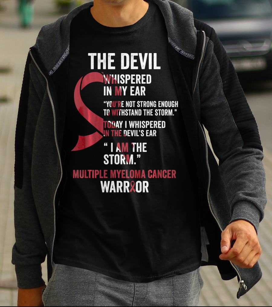 The Devil Whispered Multiple Myeloma Cancer Warrior I Am The Storm T-Shirt