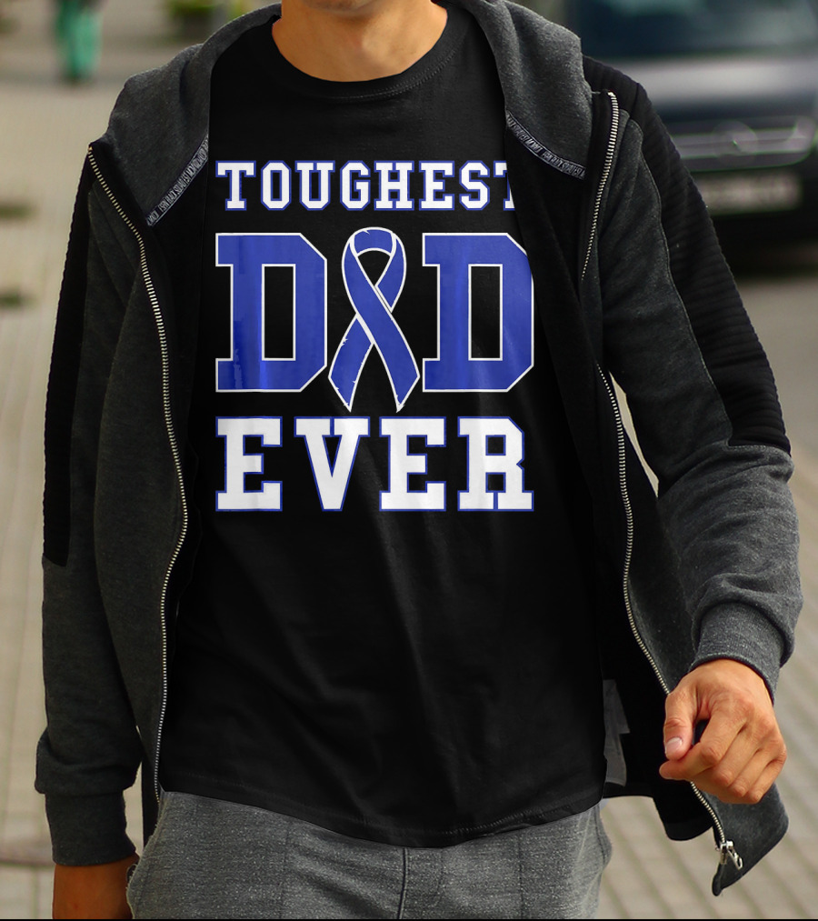 Toughest Dad Ever Colorectal Cancer Awareness Blue T-Shirt