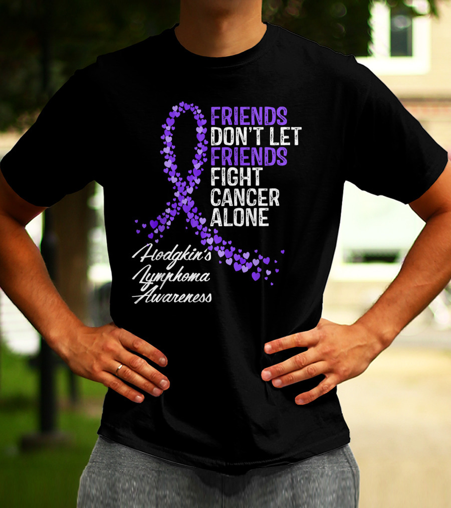 Friends Don't Let Friends Fight Cancer Alone Hodgkin's Lymphoma Awareness T-Shirt