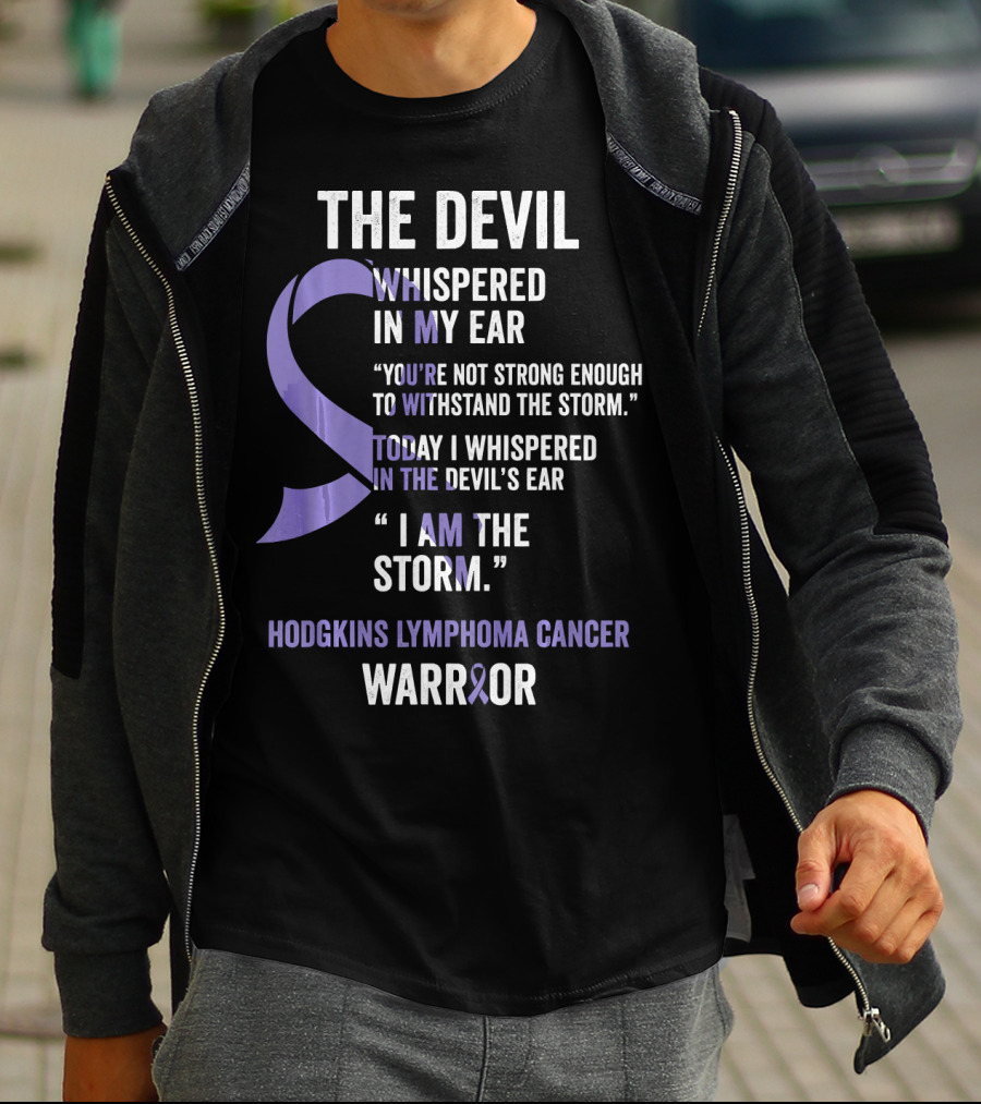 The Devil Whispered Hodgkins Lymphoma Cancer Warrior I Am The Storm T-Shirt