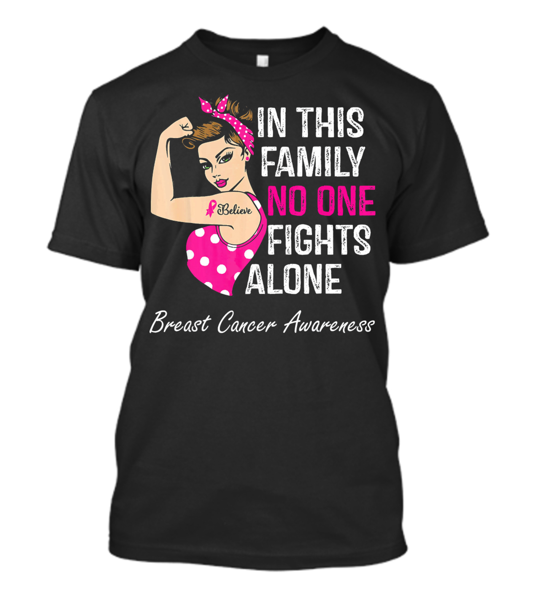 In This Family No One Fights Alone Breast Cancer Awareness Believe T-Shirt