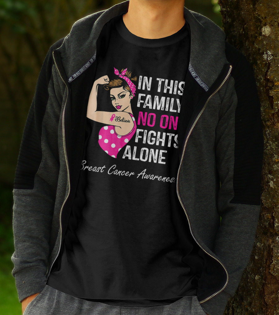 In This Family No One Fights Alone Breast Cancer Awareness Believe T-Shirt