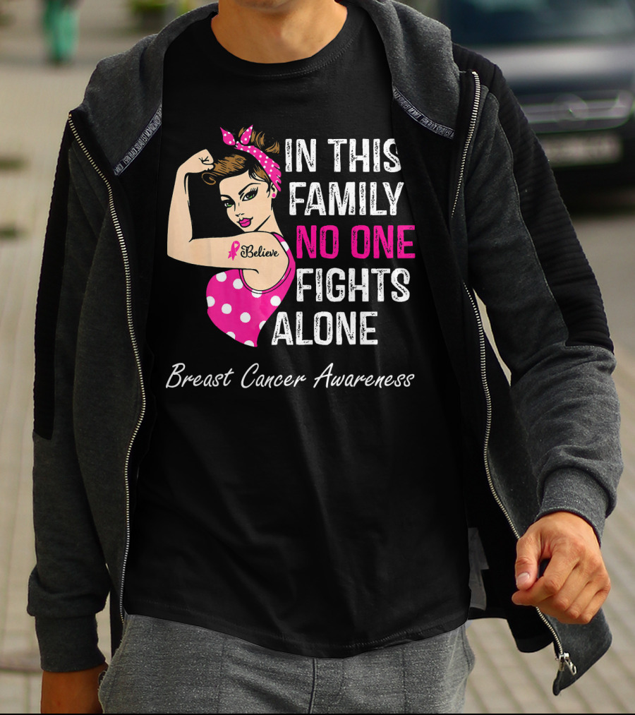 In This Family No One Fights Alone Breast Cancer Awareness Believe T-Shirt
