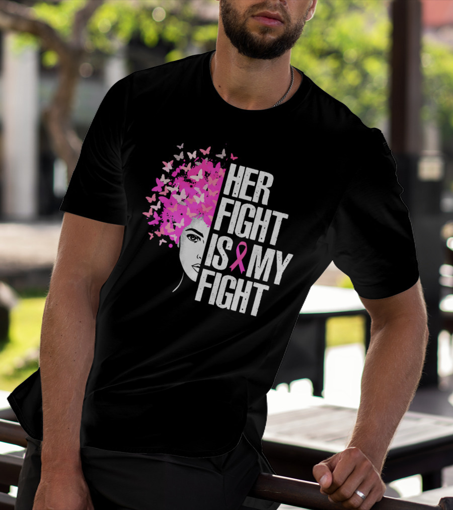 Her Fight Is My Fight Breast Cancer Awareness Pink Ribbon Butterfly Text T-Shirt
