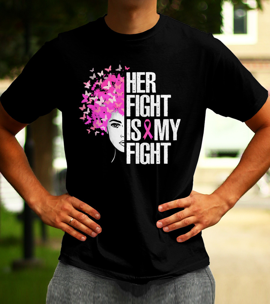Her Fight Is My Fight Breast Cancer Awareness Pink Ribbon Butterfly Text T-Shirt