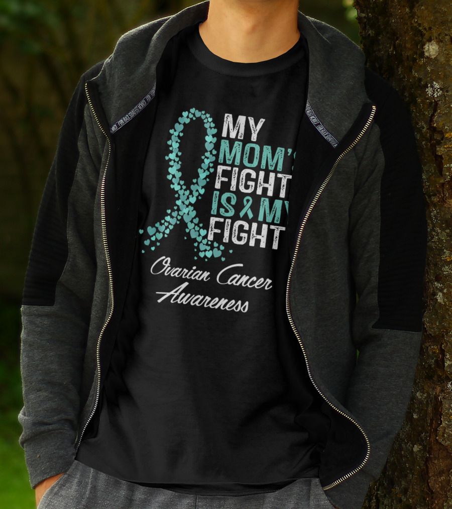 Ovarian Cancer Awareness My Mom's Fight Is My Fight T-Shirt