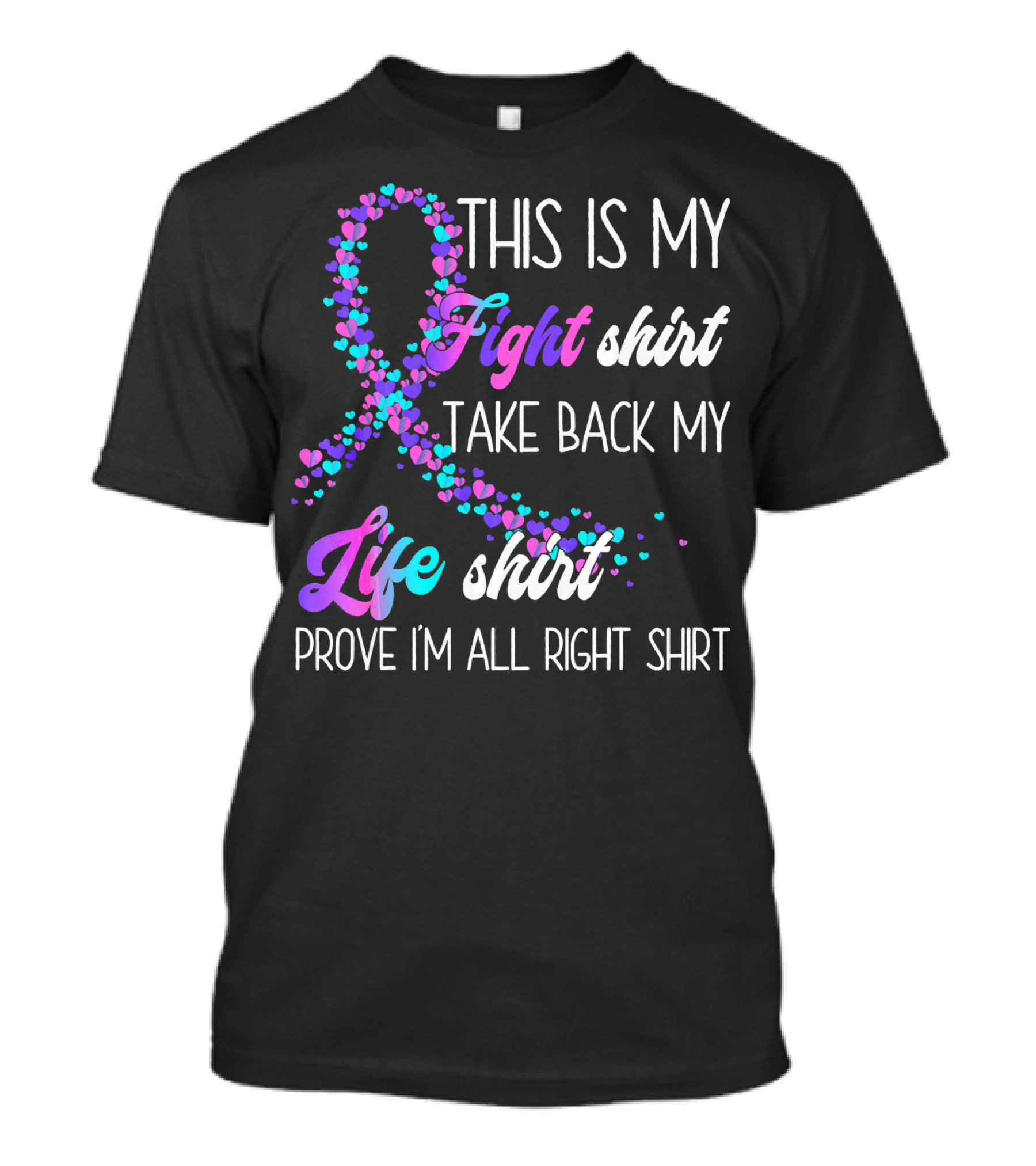 This Is My Fight Take Back My Life Shirt Prove I'm All Right Thyroid Cancer T-Shirt