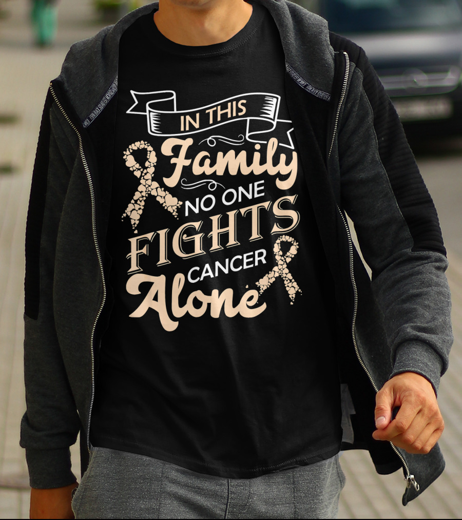 In This Family No One Fights Cancer Alone Ribbon Support T-Shirt