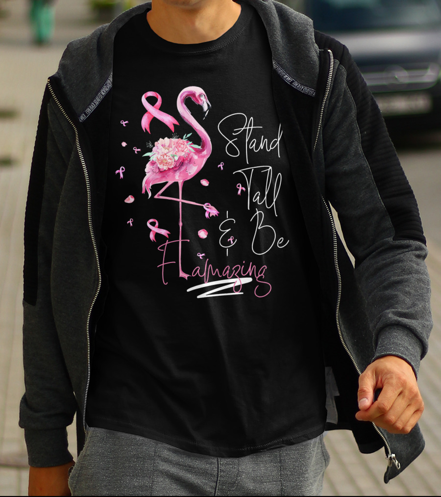 Stand Tall And Be Flamazing Pink Flamingo Breast Cancer Awareness T-Shirt