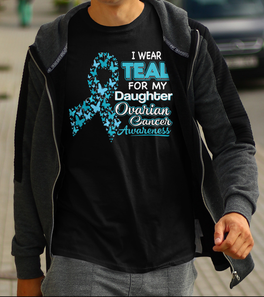 I Wear Teal For My Daughter Ovarian Cancer Awareness T-Shirt