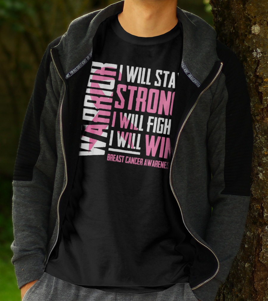 WARRIOR I WILL STAY STRONG I WILL FIGHT I WILL WIN BREAST CANCER AWARENESS T-Shirt