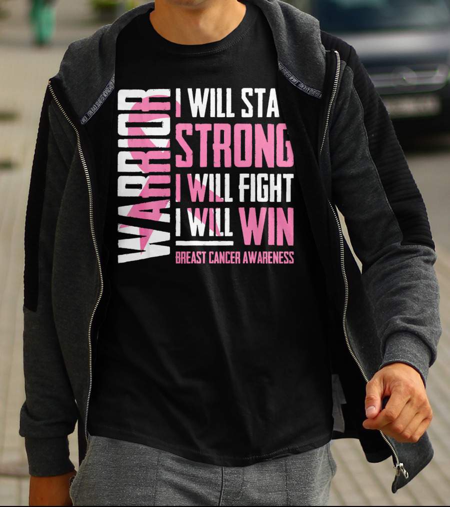 WARRIOR I WILL STAY STRONG I WILL FIGHT I WILL WIN BREAST CANCER AWARENESS T-Shirt