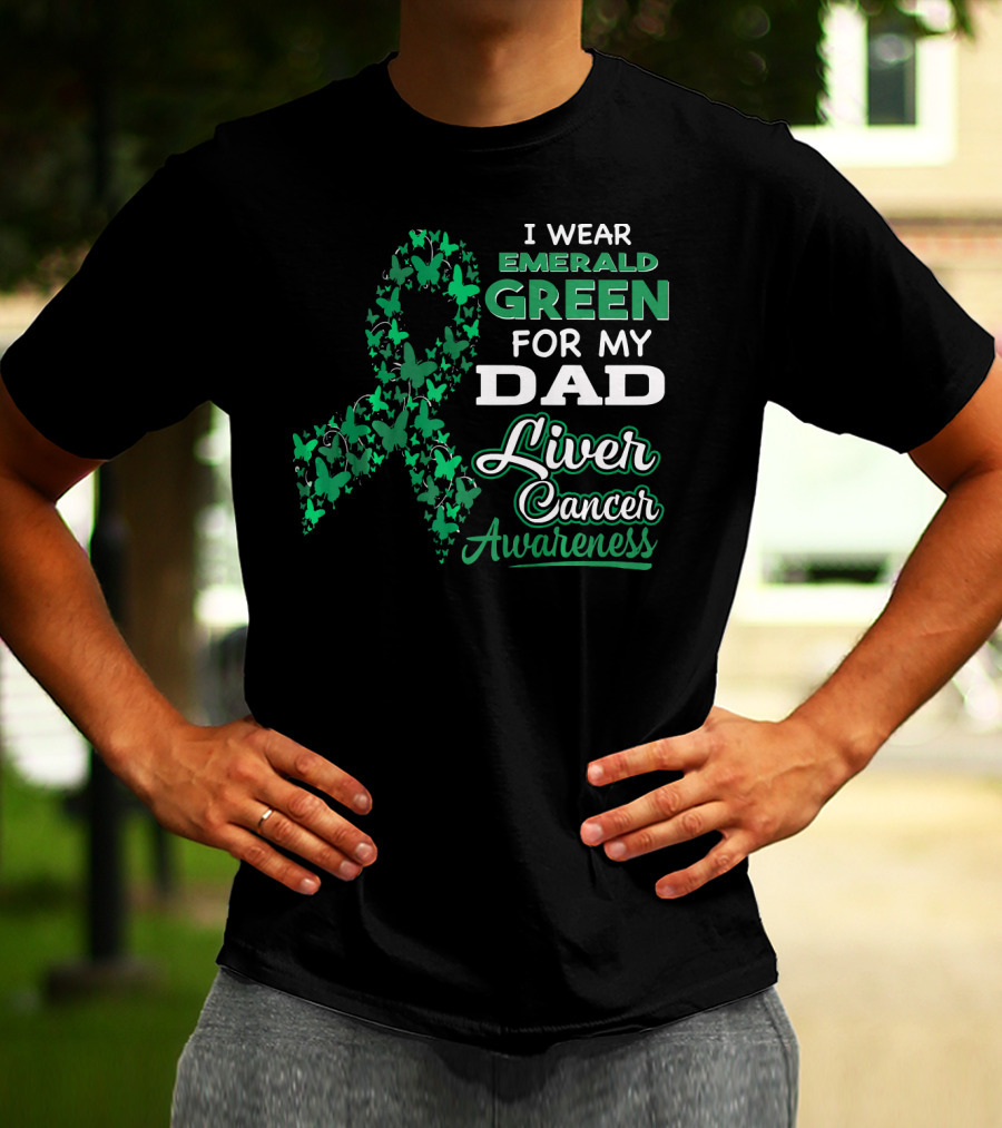 I Wear Emerald Green For My Dad Liver Cancer Awareness T-Shirt