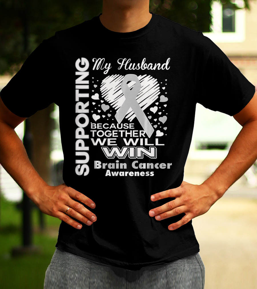 Supporting My Husband Because Together We Will Win Brain Cancer Awareness T-Shirt