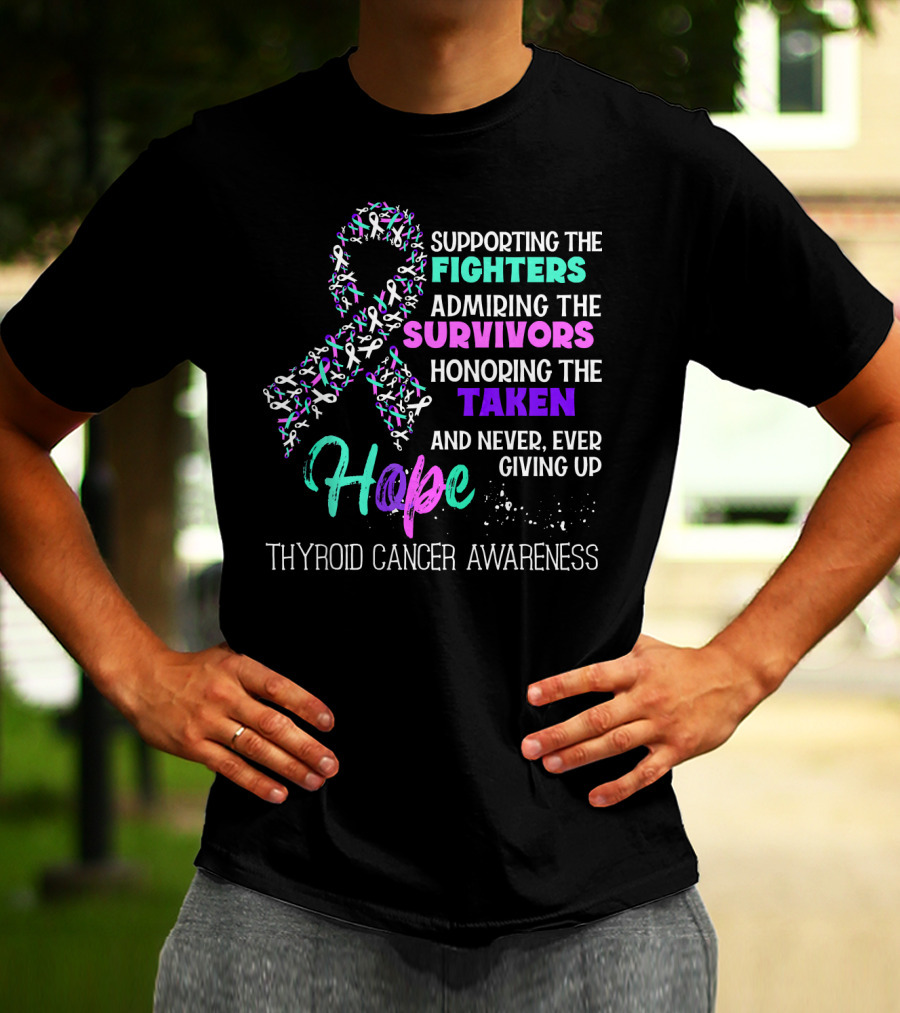 Supporting The Fighters Admiring The Survivors Honoring The Taken Hope Thyroid Cancer Awareness T-Shirt