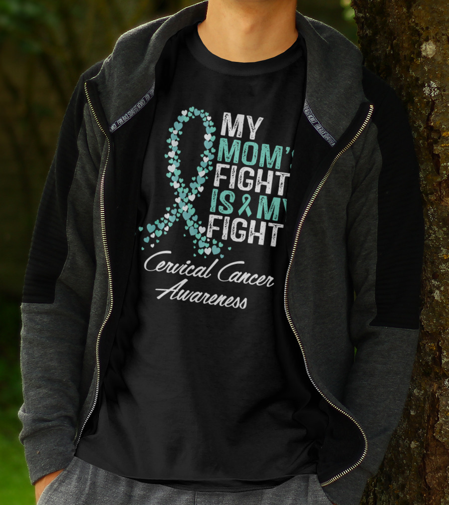 My Mom's Fight Is My Fight Cervical Cancer Awareness T-Shirt