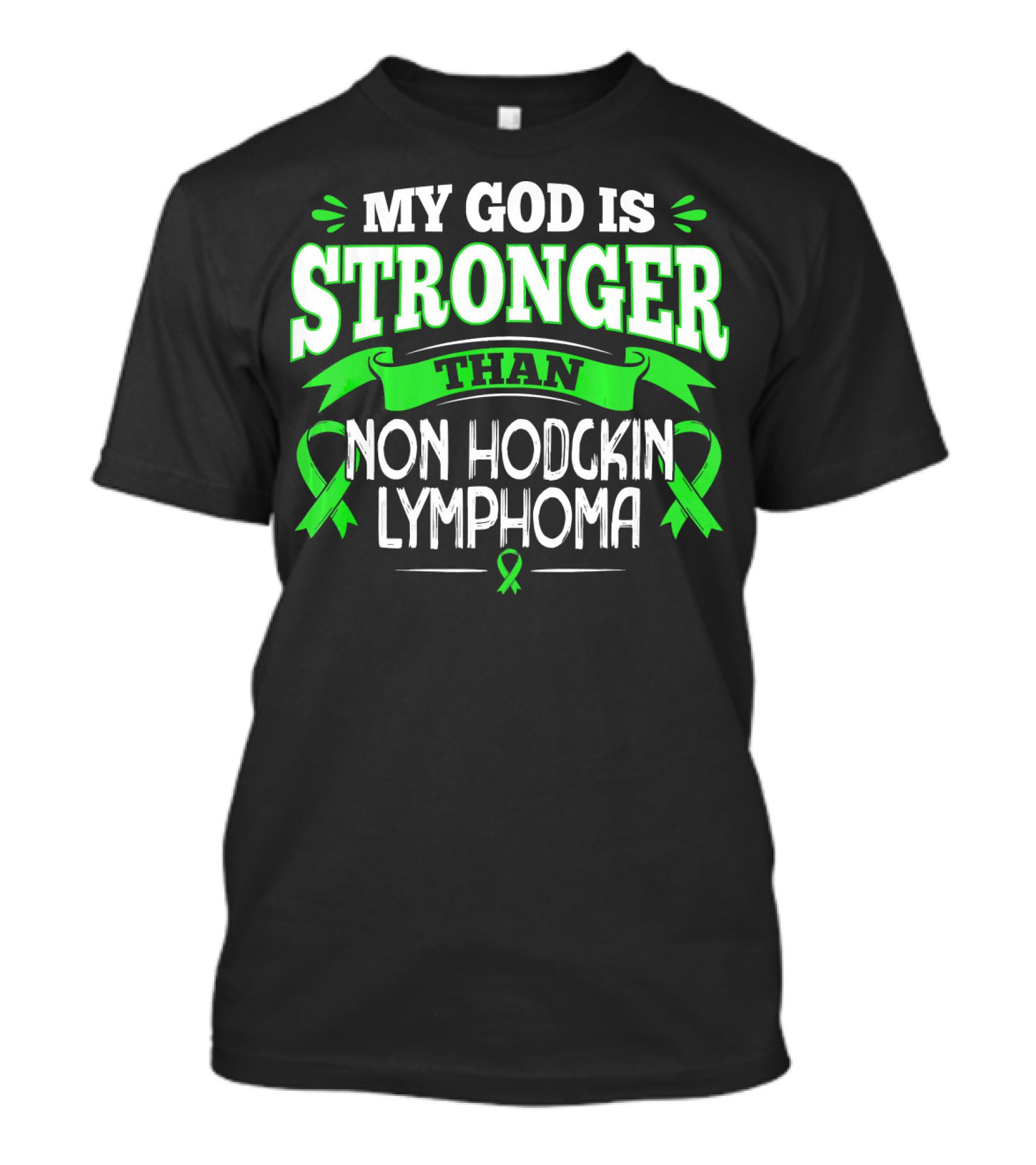 MY GOD IS STRONGER THAN NON HODGKIN LYMPHOMA T-Shirt