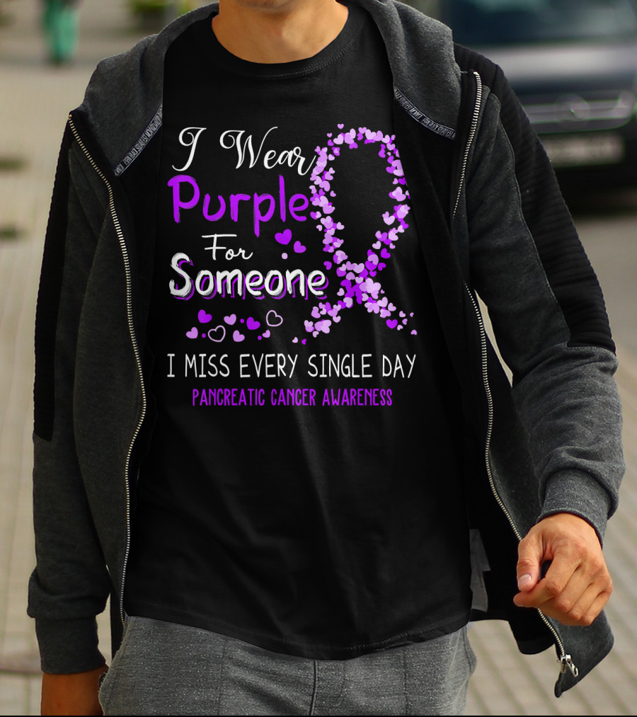 I Wear Purple For Someone I Miss Every Single Day Pancreatic Cancer Awareness T-Shirt