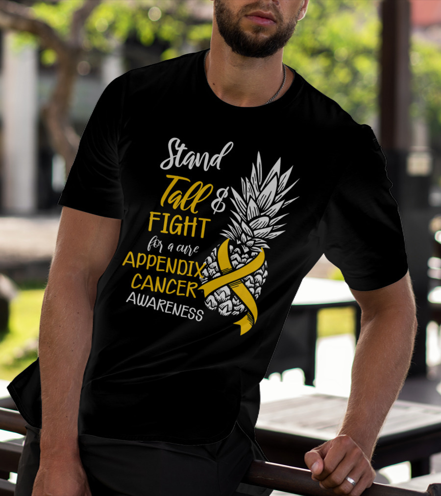 Stand Tall And Fight For A Cure Appendix Cancer Awareness Pineapple T-Shirt