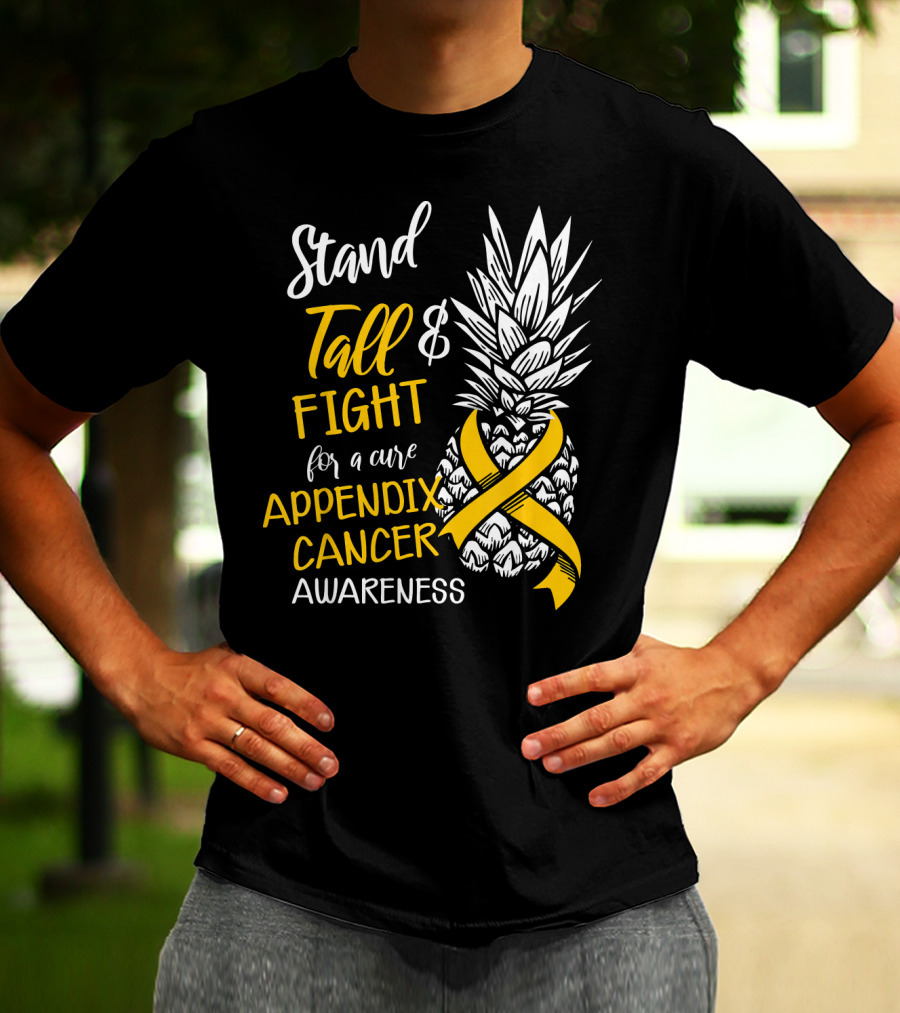Stand Tall And Fight For A Cure Appendix Cancer Awareness Pineapple T-Shirt