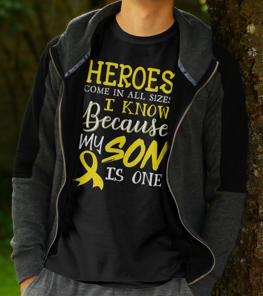 Heroes Come In All Sizes I Know Because My Son Is One Childhood Cancer Awareness T-Shirt