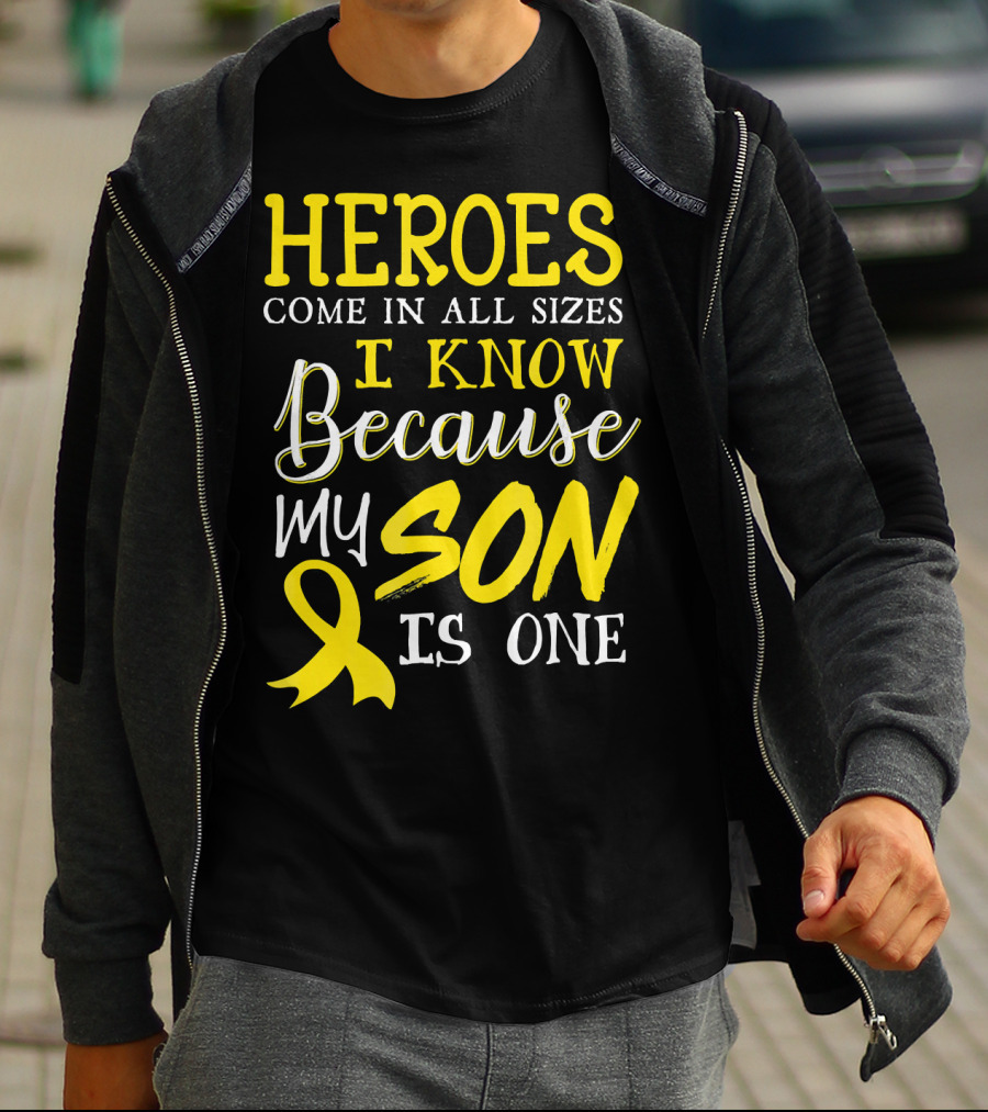 Heroes Come In All Sizes I Know Because My Son Is One Childhood Cancer Awareness T-Shirt