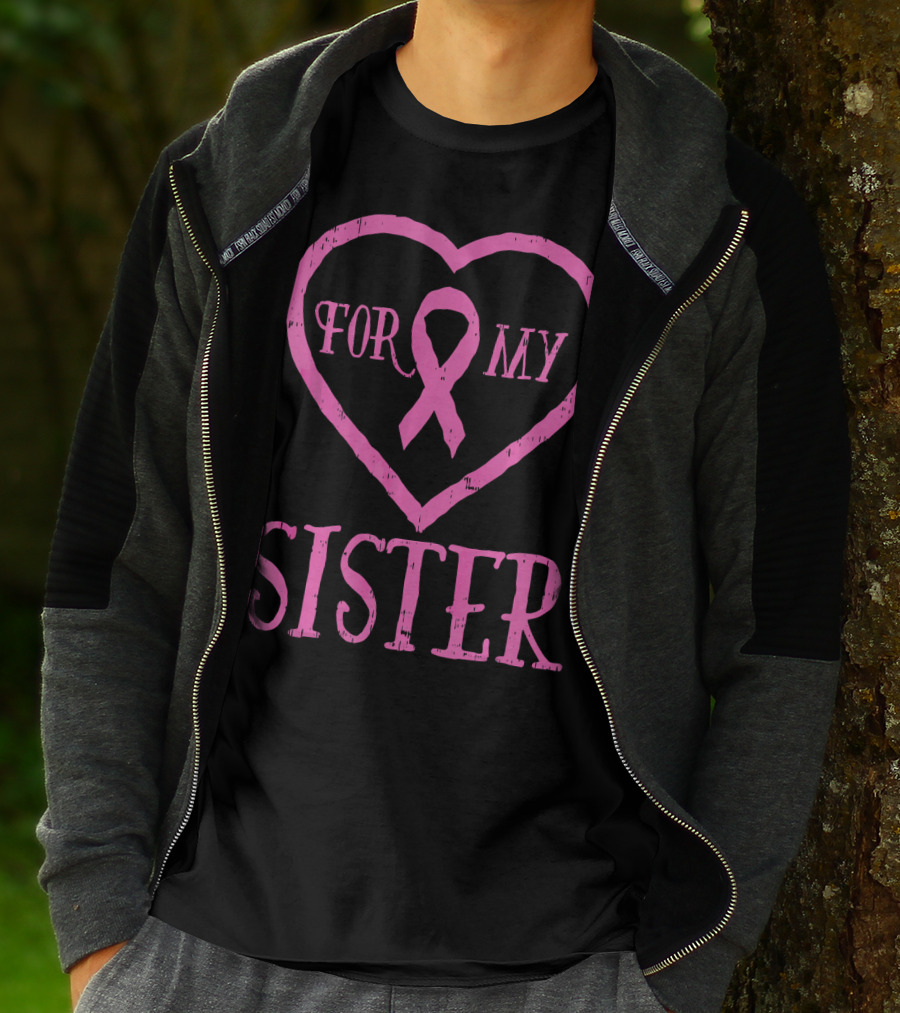 For My Sister Pink Ribbon Heart Breast Cancer Awareness T-Shirt