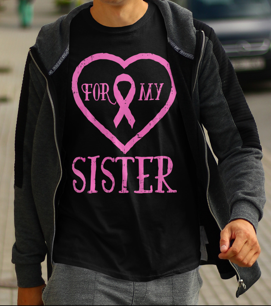 For My Sister Pink Ribbon Heart Breast Cancer Awareness T-Shirt