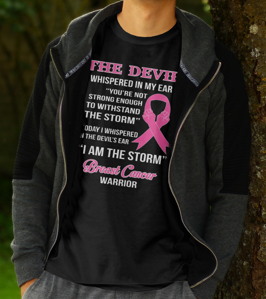 The Devil Whispered In My Ear Breast Cancer Warrior I Am The Storm T-Shirt
