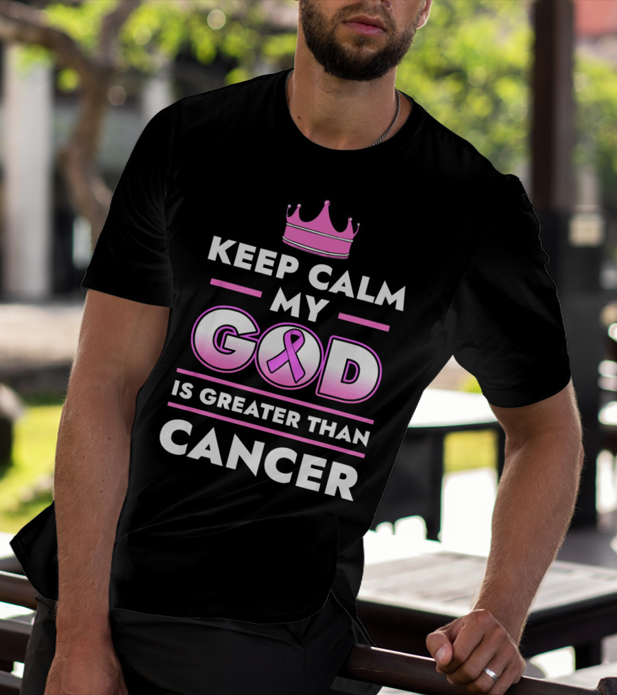 Keep Calm My God Is Greater Than Cancer Pink T-Shirt