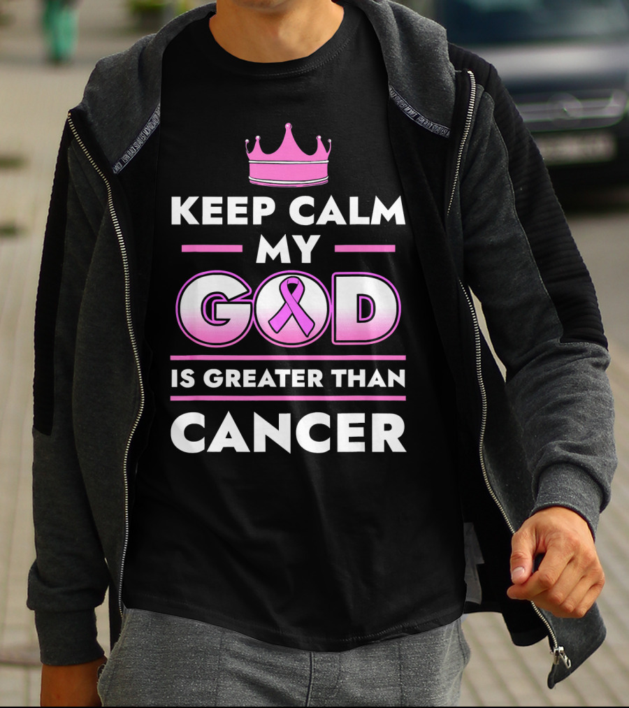 Keep Calm My God Is Greater Than Cancer Pink T-Shirt