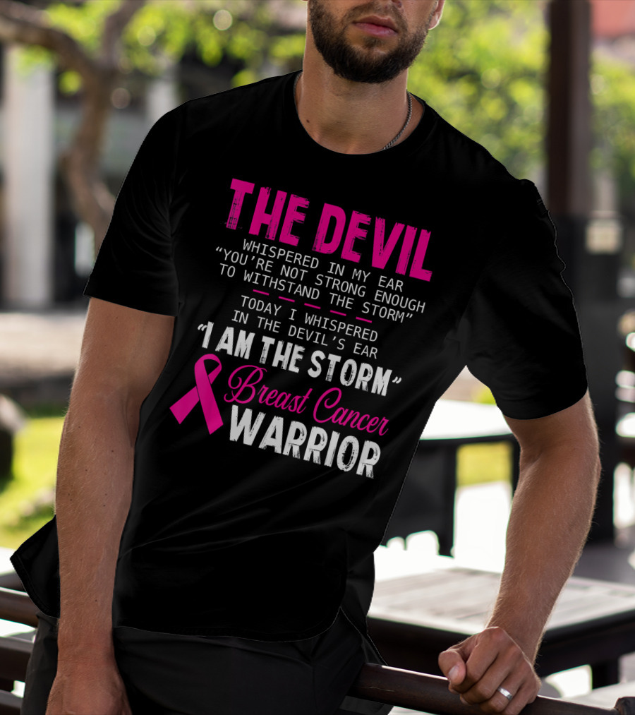 The Devil Whispered I Am The Storm Breast Cancer Warrior T-Shirt
