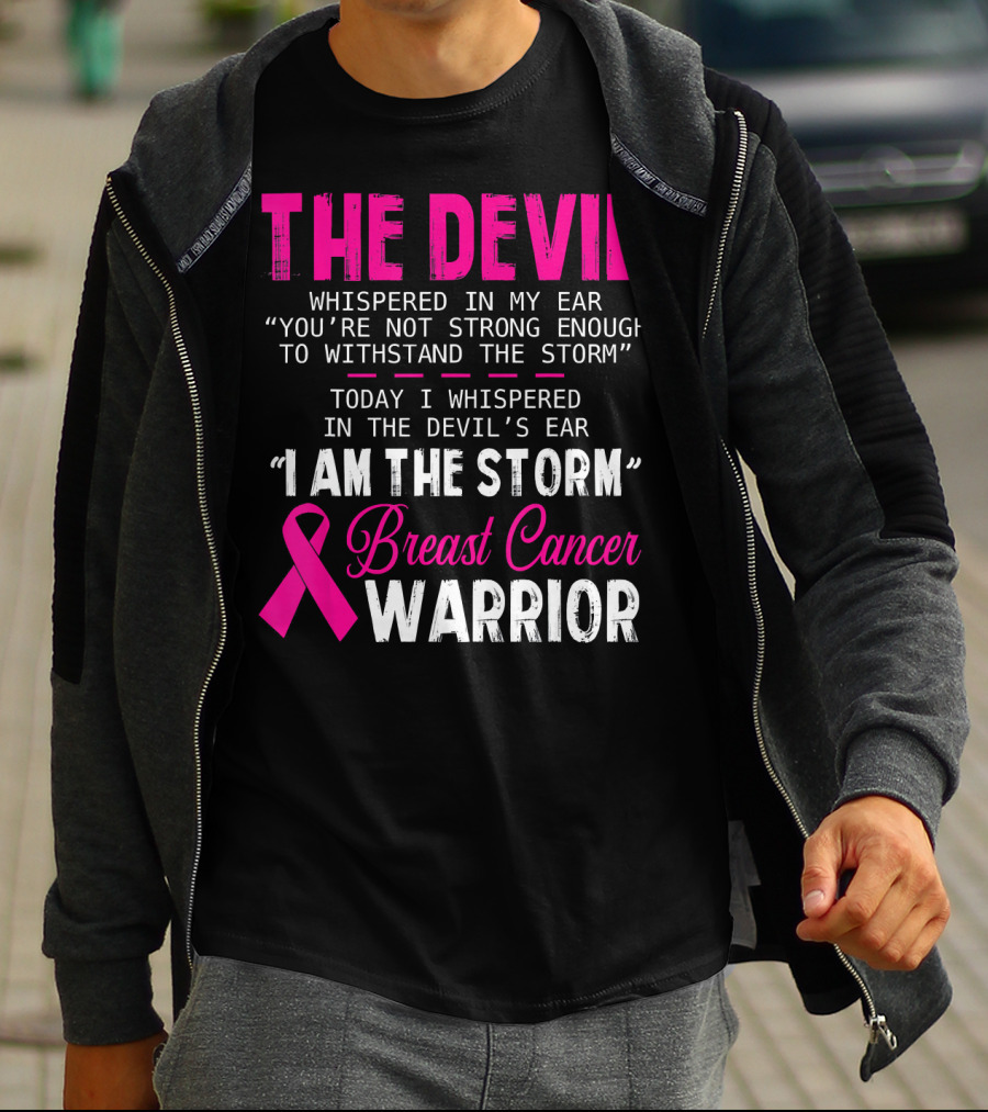 The Devil Whispered I Am The Storm Breast Cancer Warrior T-Shirt