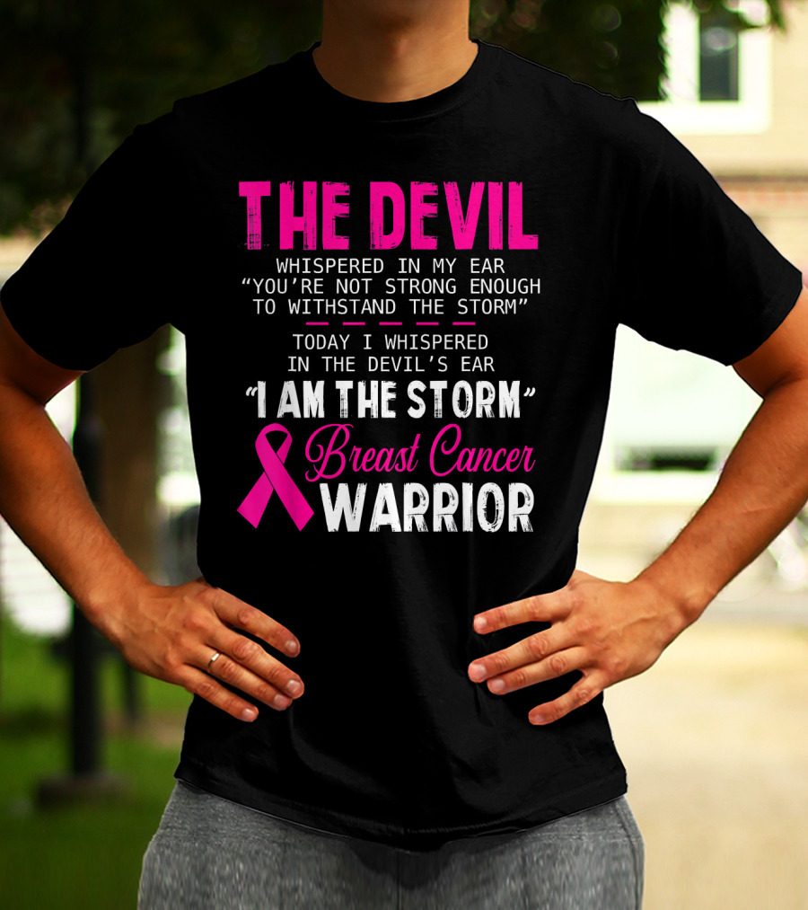 The Devil Whispered I Am The Storm Breast Cancer Warrior T-Shirt