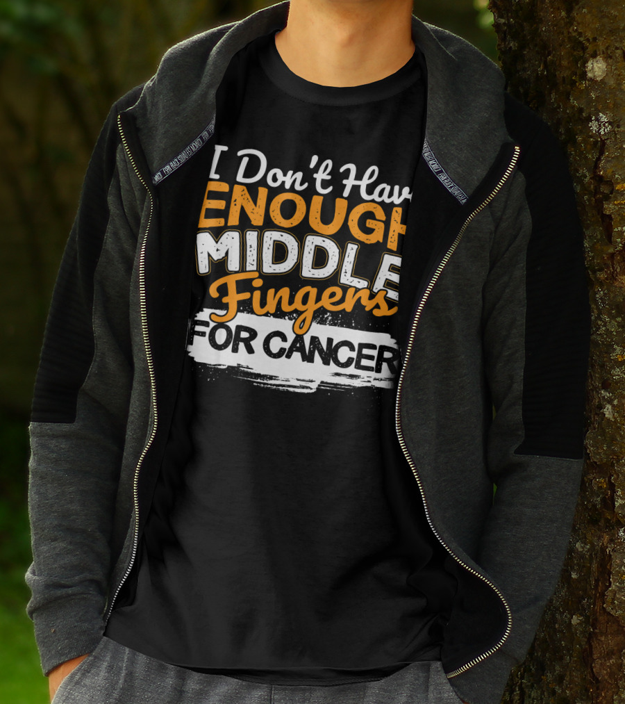 I Don't Have Enough Middle Fingers For Cancer T-Shirt