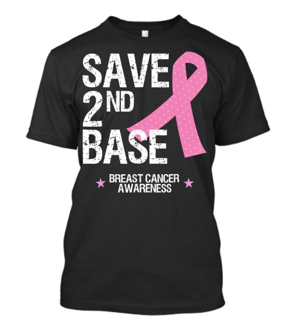 Save 2nd Base Breast Cancer Awareness Pink T-Shirt