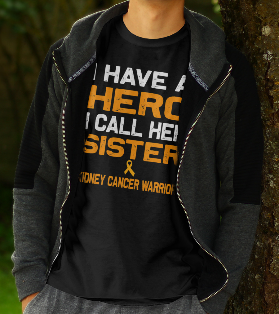 I HAVE A HERO I CALL HER SISTER KIDNEY CANCER WARRIOR T-Shirt