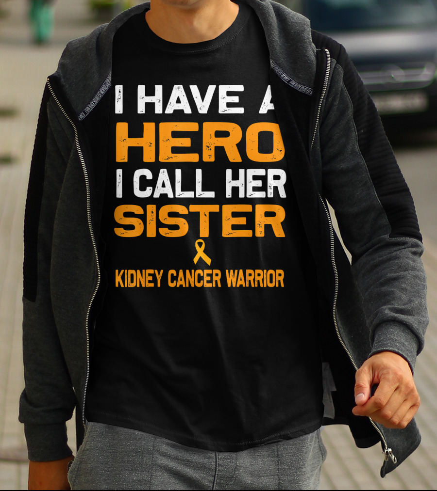 I HAVE A HERO I CALL HER SISTER KIDNEY CANCER WARRIOR T-Shirt