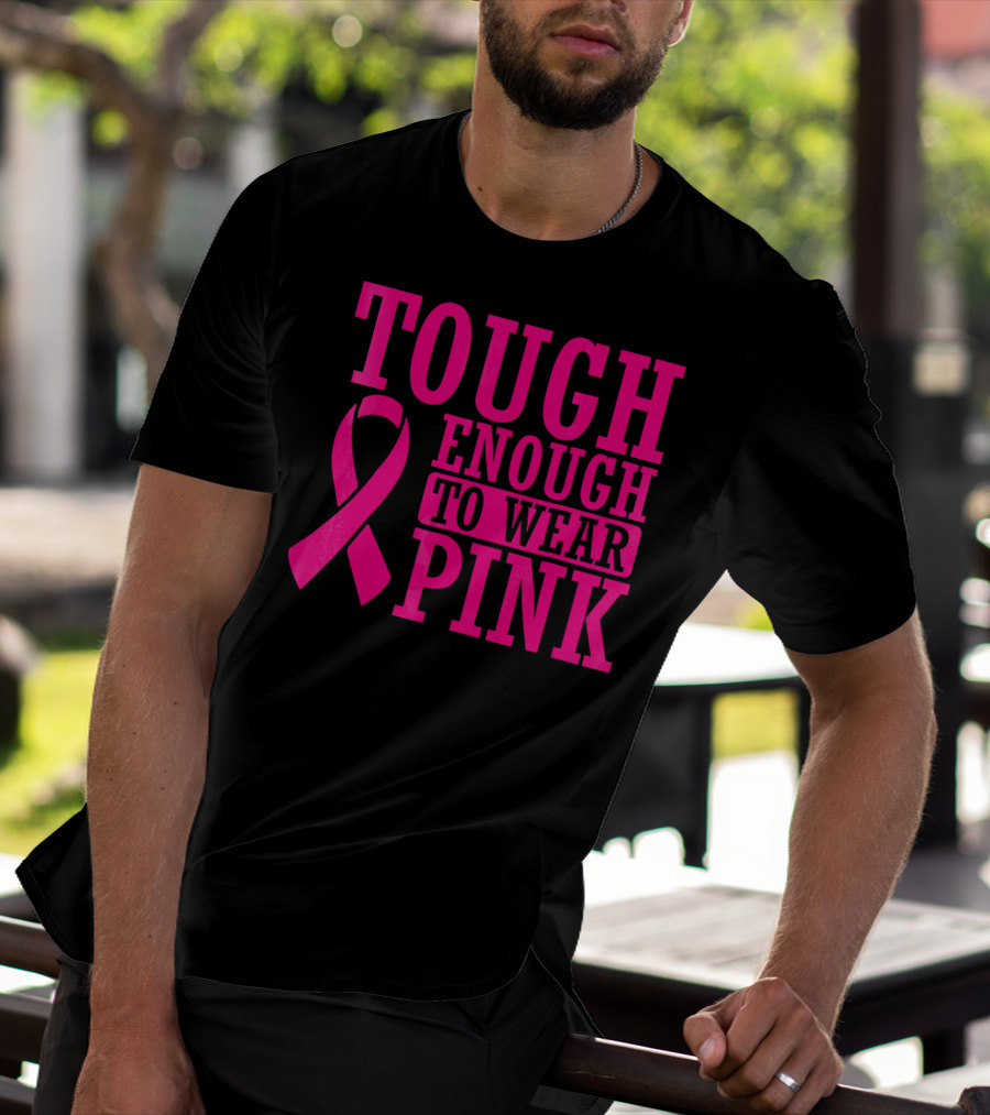 Tough Enough To Wear Pink Cancer Awareness T-Shirt