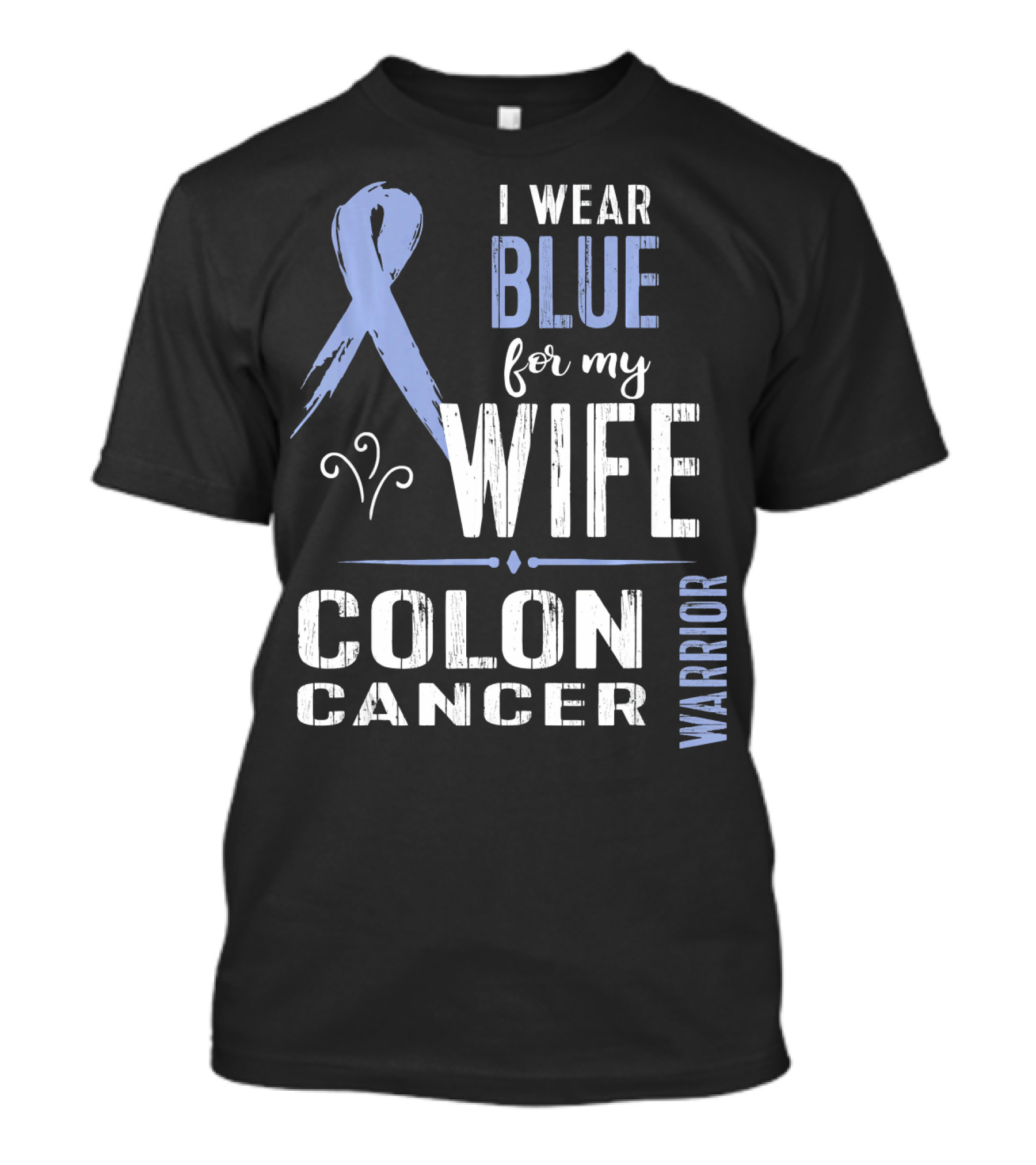 I Wear Blue For My Wife Colon Cancer Warrior T-Shirt