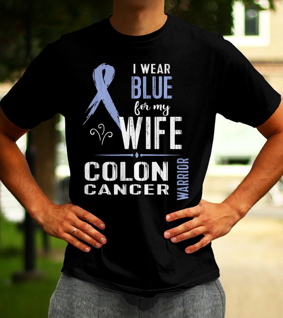 I Wear Blue For My Wife Colon Cancer Warrior T-Shirt