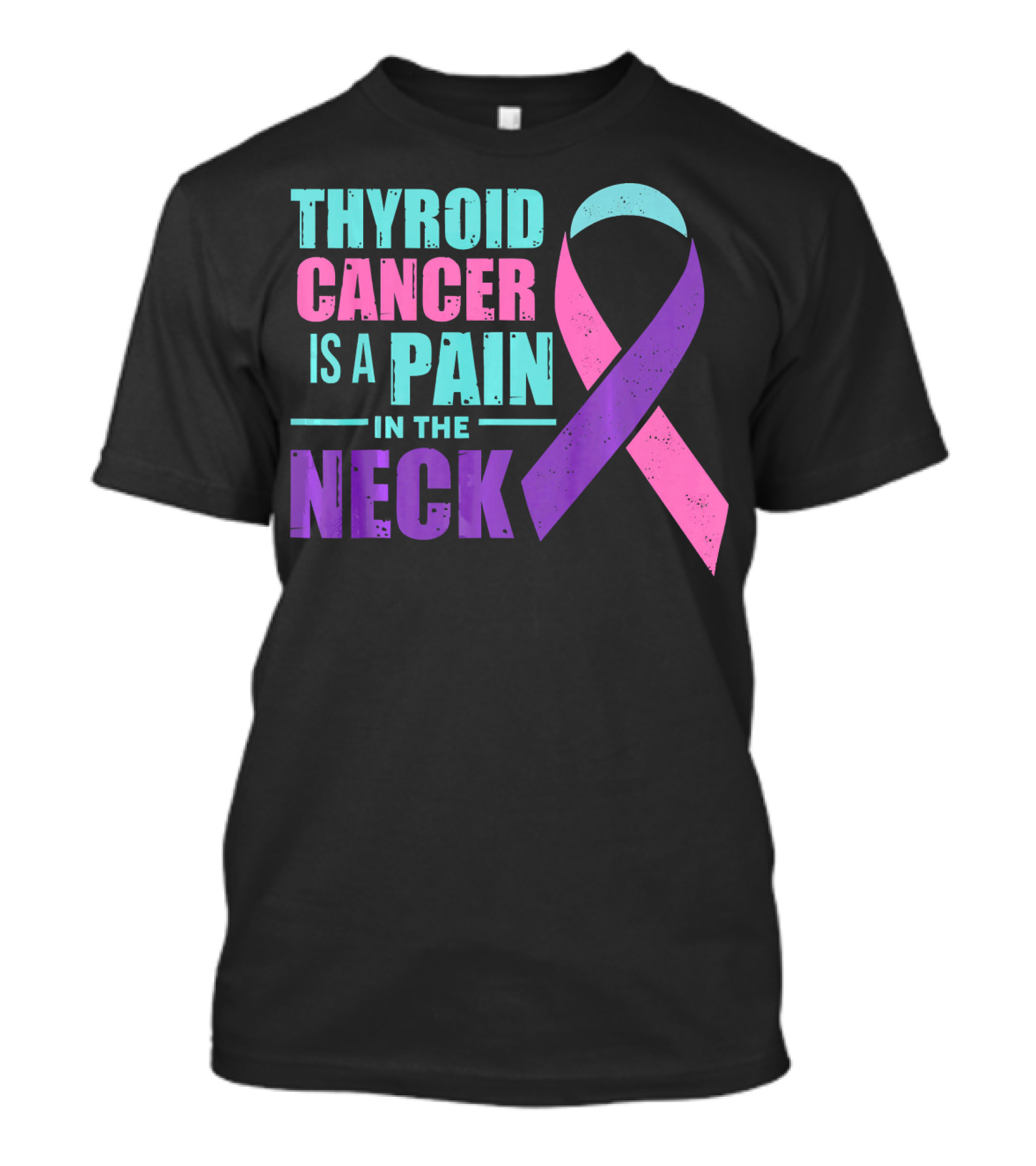 Thyroid Cancer Is A Pain In The Neck Awareness T-Shirt