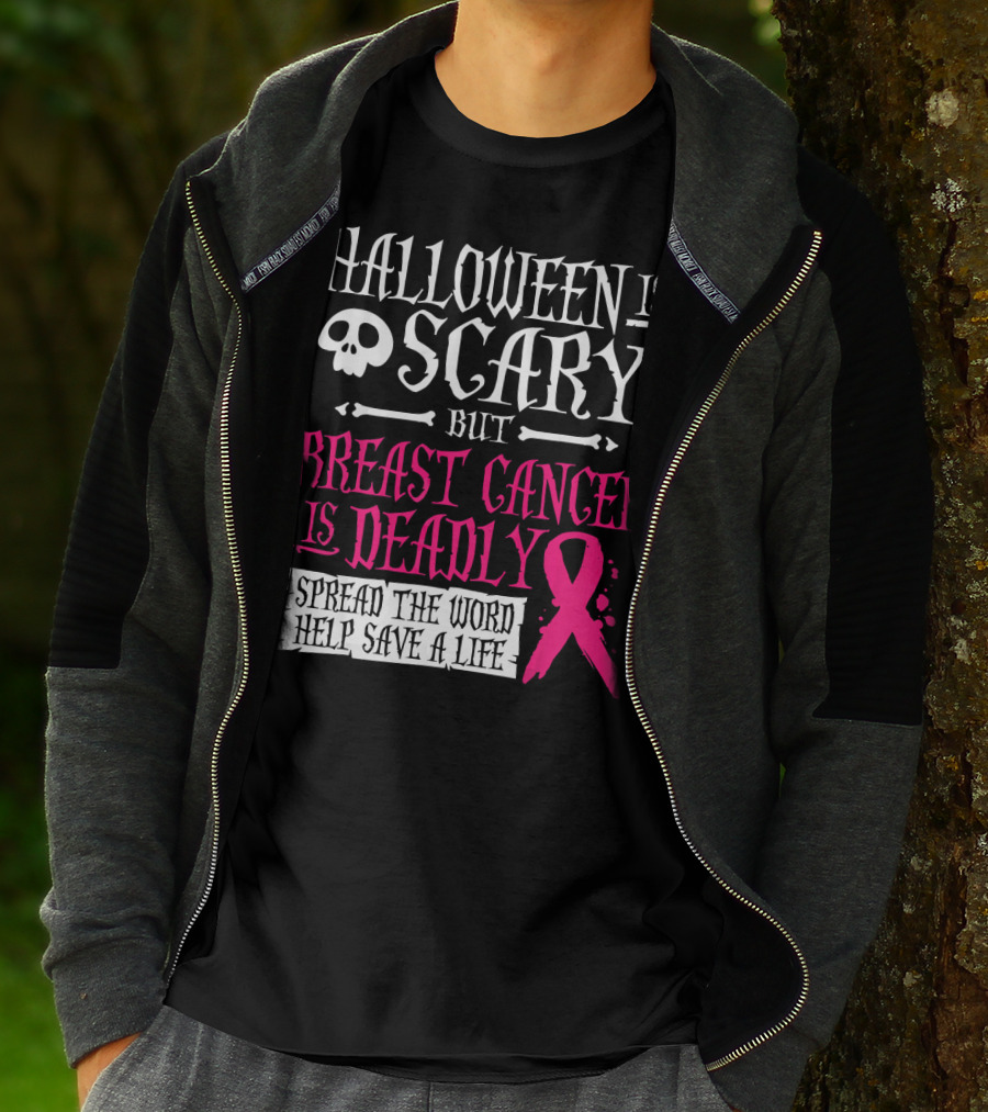 Halloween Is Scary But Breast Cancer Is Deadly Spread The Word Help Save A Life T-Shirt