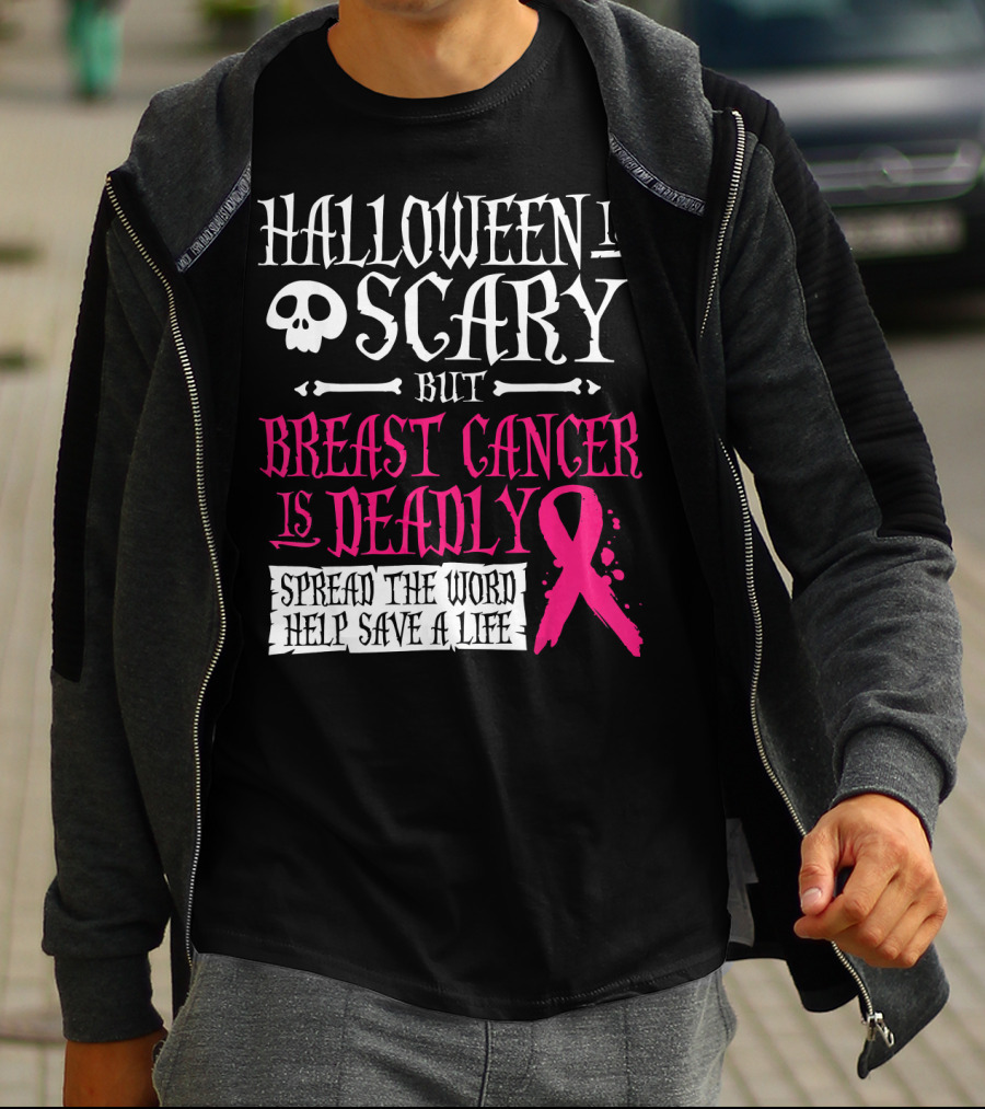 Halloween Is Scary But Breast Cancer Is Deadly Spread The Word Help Save A Life T-Shirt