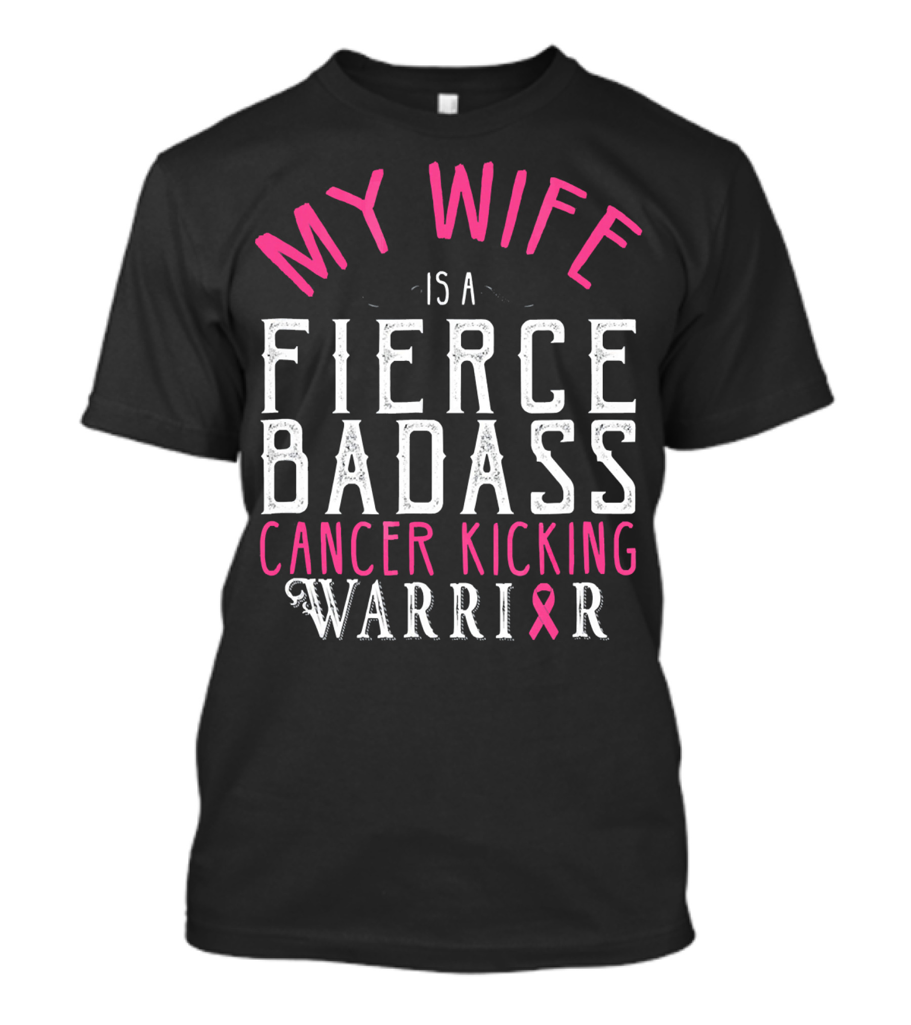 My Wife Is A Fierce Badass Cancer Kicking Warrior T-Shirt