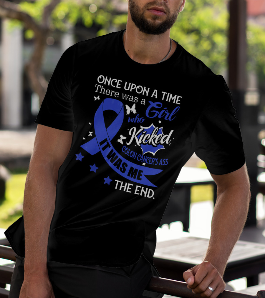 Once Upon A Time There Was A Girl Who Kicked Colon Cancer's Ass It Was Me The End T-Shirt